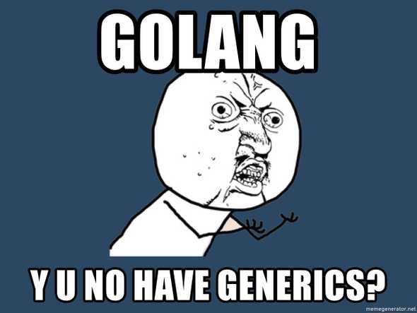 golang y u no have generics